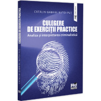 Culegere de exerciții practice. Analiza și interpretarea criminalistică