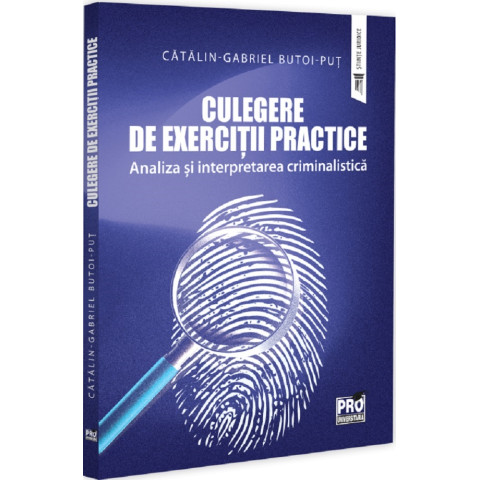 Culegere de exerciții practice. Analiza și interpretarea criminalistică