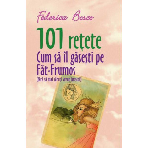 101 rețete. Cum să-l găsești pe Făt-Frumos 