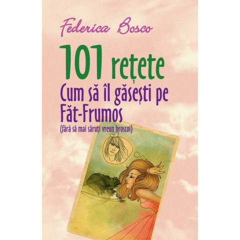 101 rețete. Cum să-l găsești pe Făt-Frumos 