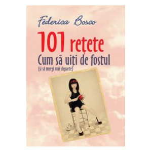 101 rețete. Cum să uiți de fostul