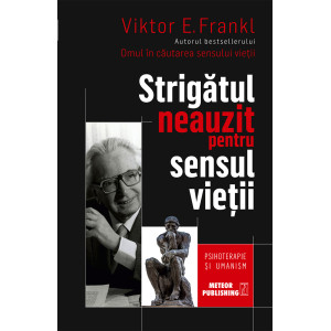 Strigătul neauzit pentru sensul vieții. Psihoterapie și umanism