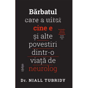 Bărbatul care a uitat cine e și alte povestiri dintr-o viață de neurolog