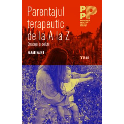 Parentajul terapeutic de la A la Z. Strategii și soluții