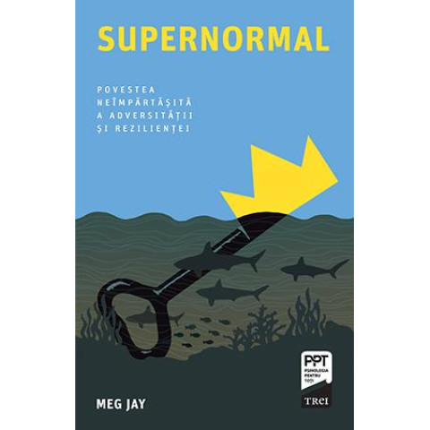 Supernormal. Povestea neîmpărtășită a adversității și rezilienței