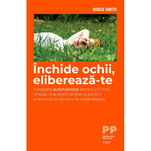 Închide ochii, eliberează-te. Folosește autohipnoza pentru a fi mai relaxat și pentru a renunța la obiceiurile nesănătoase