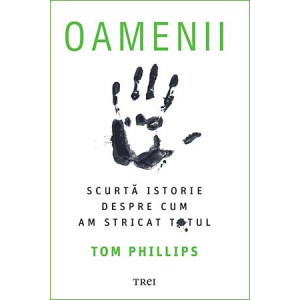 Oamenii. Scurtă istorie despre cum am stricat totul