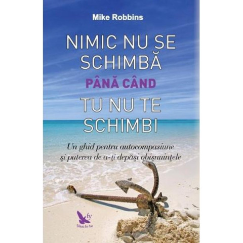 Nimic nu se schimbă până când tu nu te schimbi