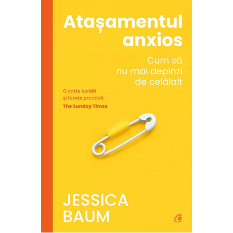 Atașamentul anxios. Cum să nu mai depinzi de celălalt. Jessica Baum