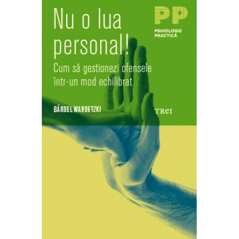 Nu o lua personal! Cum să gestionezi ofensele într-un mod echilibrat