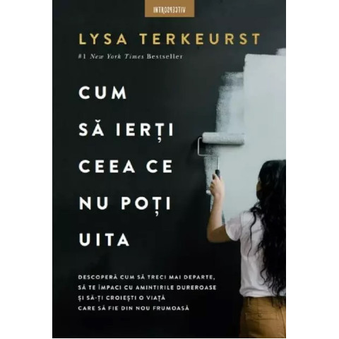 Cum să ierți ceea ce nu poți uita, Lysa Terkeurst