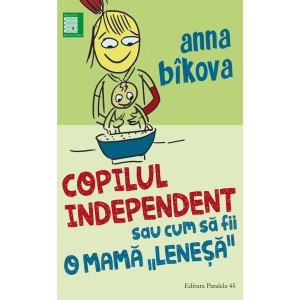 Copilul independent sau cum să fii o mamă "Leneșă"