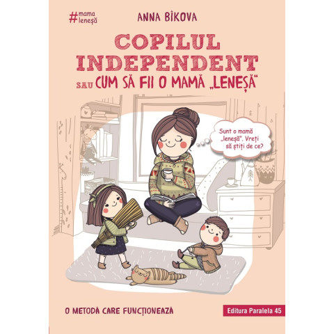 Copilul independent sau cum să fii o mama leneșă ed.2