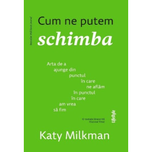 Cum ne putem schimba.Katy Milkman