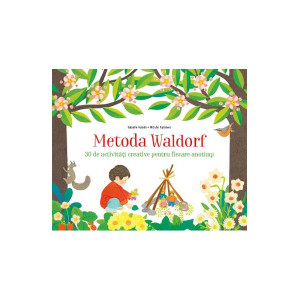 Metoda Waldorf. 30 de activități creative pentru fiecare anotimp