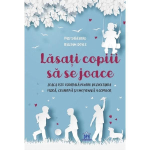 Lăsați copiii să se joace. Pasi Sahlberg, William Doyle