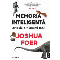 Memoria inteligentă. Arta de a-ți aminti totul - Joshua Foer