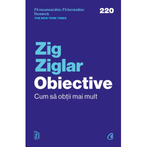 Obiective. Cum să obții mai mult. Zig Ziglar