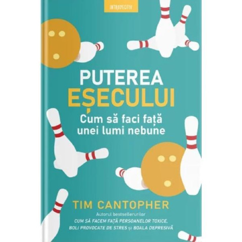 Puterea eșecului. Cum să faci față unei lumi nebune. Dr. Tim Cantopher