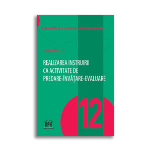 Realizarea instruirii ca activitate de predare-învățare-evaluare - Vol. 12