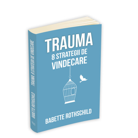 Trauma: 8 strategii de vindecare