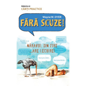 Fără scuze! Năravul din fire…are lecuire!