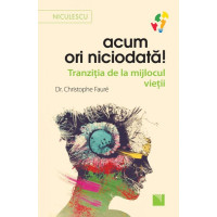 Acum ori niciodată! Tranziția de la mijlocul vieții