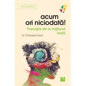 Acum ori niciodată! Tranziția de la mijlocul vieții