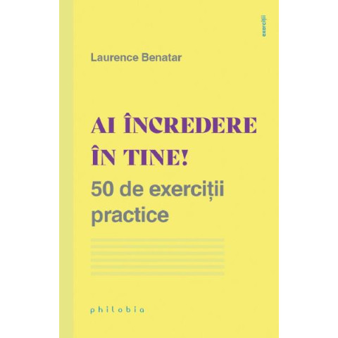 Ai încredere în tine! 50 de exerciții practice