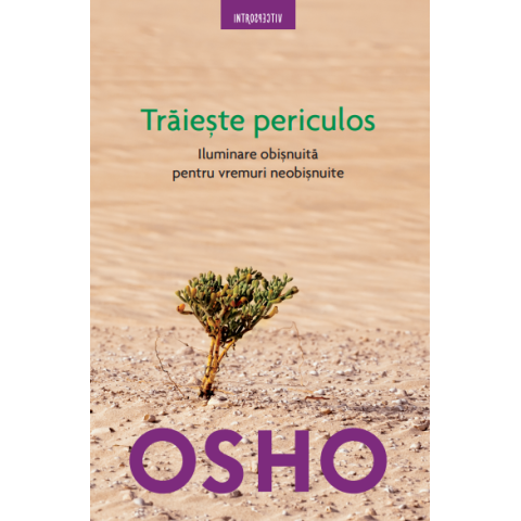 Osho. Trăiește periculos 