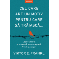 Cel care are un motiv pentru care să trăiască...