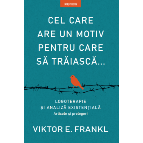 Cel care are un motiv pentru care să trăiască...