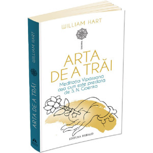 Arta de a trăi. Meditația Vipassana așa cum este predată de S.N. Goenka