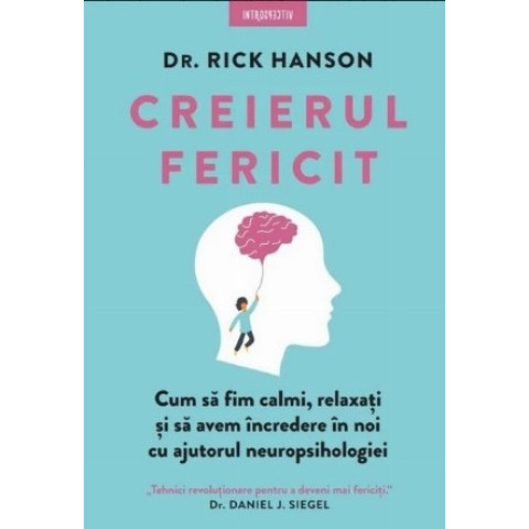 Creierul fericit. Rick Hanson