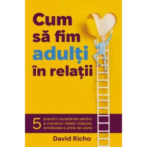 Cum să fim adulți în relații