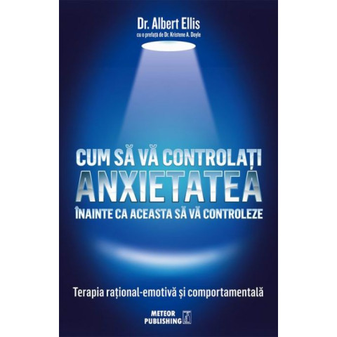 Cum să vă controlați anxietatea înainte ca aceasta să vă controleze