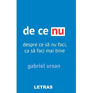 De ce nu. Despre ce sa nu faci, ca sa faci mai bine