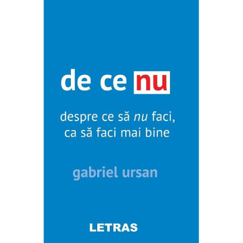 De ce nu. Despre ce sa nu faci, ca sa faci mai bine