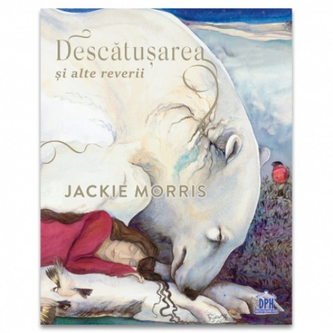 Descătușarea și alte reverii. Jackie Morris