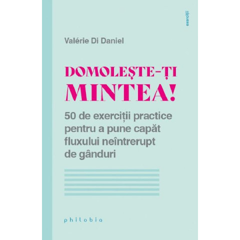 Domolește-ți mintea! 50 de exerciții practice