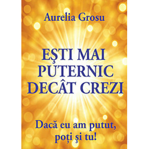 Ești mai puternic decât crezi 