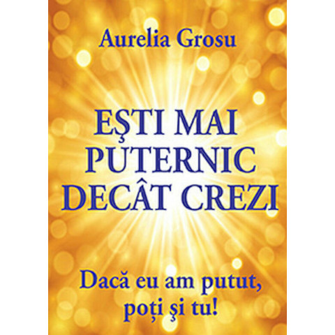 Ești mai puternic decât crezi 