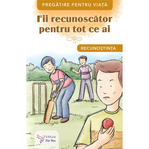 Fii recunoscător pentru tot ce ai. Recunoștința