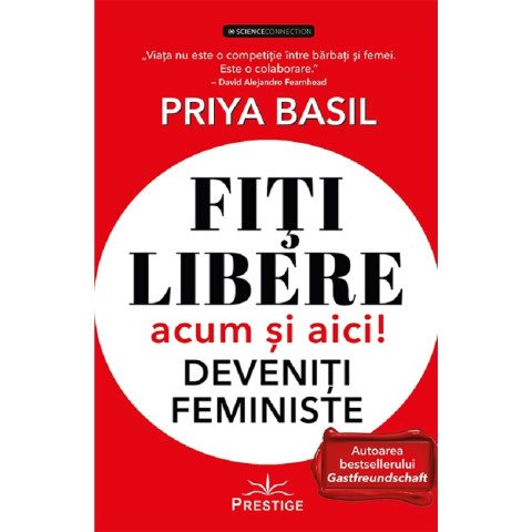 Fiți libere, acum și aici! Deveniți feministe!