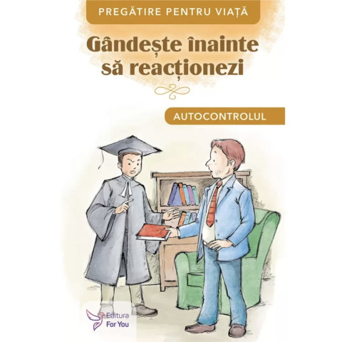 Gândește înainte să reacționezi. Autocontrolul