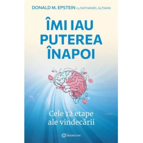 Îmi iau puterea înapoi. Cele 12 etape ale vindecării