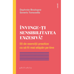 Învinge-ți sensibilitatea excesivă!