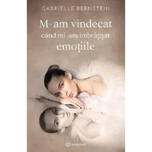 M-am vindecat când mi-am îmbrățișat emoțiile