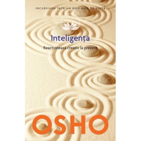 Osho. Vol. 14. Inteligența. Reacționează creativ la prezent