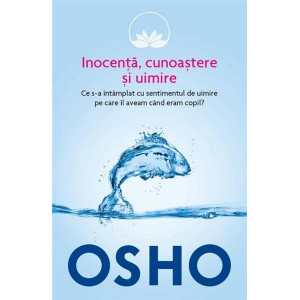 Osho. Inocență, cunoaștere și uimire (vol. 8)